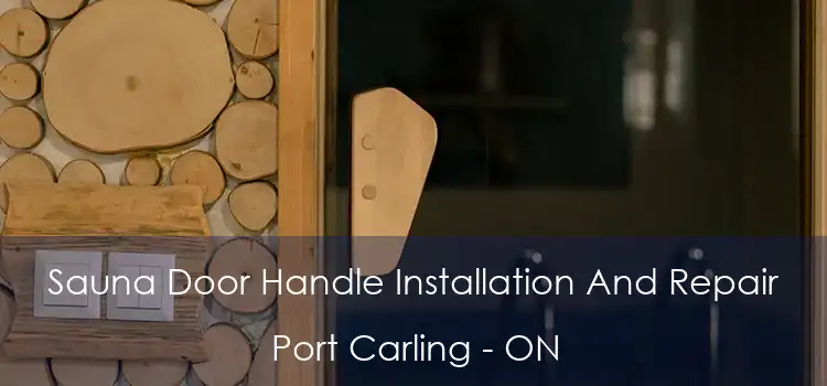  Sauna Door Handle Installation And Repair Port Carling - ON