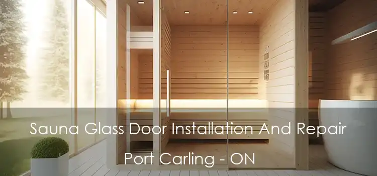  Sauna Glass Door Installation And Repair Port Carling - ON