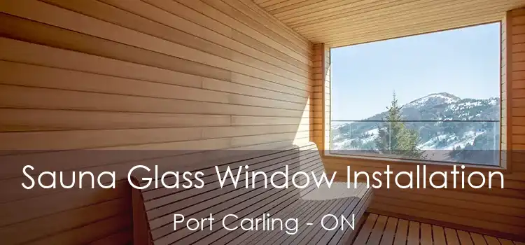  Sauna Glass Window Installation Port Carling - ON